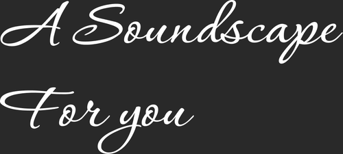 A soundscape for you